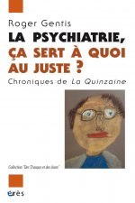 La psychiatrie, ca sert à quoi au juste ?