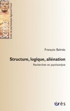 STRUCTURE, LOGIQUE, ALIENATION - RECHERCHES EN PSYCHANALYSE
