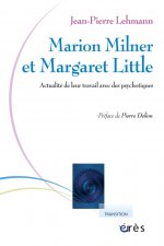 Marion Milner et Margaret Little actualité de leur travail avec des psychotiques