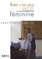 rien n'est plus secret qu'une existence feminine