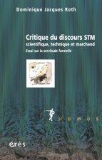 Critique du discours STM, scientifique, technique et marchand essai sur la servitude formelle