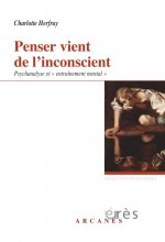 PENSER VIENT DE L'INCONSCIENT - PSYCHANALYSE ET ENTRAÎNEMENT MENTAL