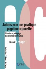 JALONS POUR UNE PRATIQUE PSYCHOCORPORELLE STRUCTURES ETAYAGE MOUVEMENT RELATION