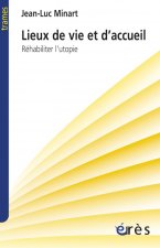 lieux de vie et d' accueil - rehabiliter l'utopie
