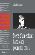 MERE D'UN ENFANT HANDICAPE, POURQUOI MOI ?
