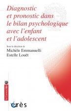 DIAGNOSTIC ET PRONOSTIC DANS LE BILAN PSYCHOLOGIQUE AVEC L'ENFANT ET ADOLESCENT