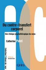DU CONTRE-TRANSFERT CORPOREL - UNE CLINIQUE PSYCHOTHERAPIQUE DU CORPS