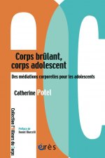 Corps brûlant, corps adolescent des thérapies à médiations corporelles pour les adolescents