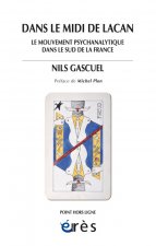DANS LE MIDI DE LACAN - LE MOUVEMENT PSYCHANALYTIQUE DANS LE SUD DE LA FRANCE