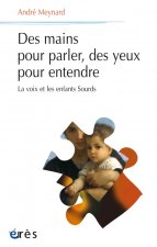 Des mains pour parler, des yeux pour entendre la voix et les enfants sourds