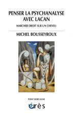 Penser la psychanalyse avec Lacan marcher droit sur un cheveu