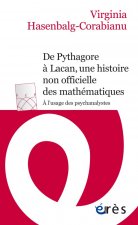 DE PYTHAGORE À LACAN, UNE HISTOIRE NON OFFICIELLE DES MATHÉMATIQUES