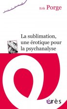 LA SUBLIMATION UNE EROTIQUE POUR LA PSYCHANALYSE