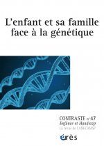 CONTRASTE 47 - L'ENFANT ET SA FAMILLE FACE A LA GENETIQUE