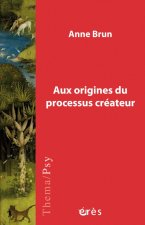 AUX ORIGINES DU PROCESSUS CRÉATEUR