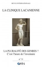 CLINIQUE LACANIENNE 31 - LA PLURALITÉ DES GENRES ?