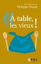 À TABLE, LES VIEUX !