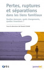 PERTES, RUPTURES ET SÉPARATIONS DANS LES LIENS FAMLIAUX