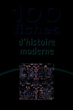 100 fiches d'histoire moderne