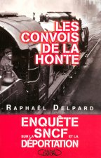 Les convois de la honte enquête sur la SNCF et la déportation (1941-1945)