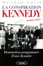 La conspiration Kennedy - destruction programmée d'une dynastie