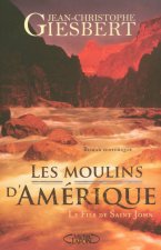 Les moulins d'Amérique - tome 1 Le fils de Saint John