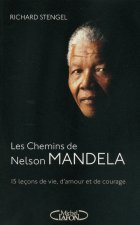 Les chemins de Nelson Mandela - 15 leçons de vie, d'amour et de courage