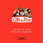 Elle & Vire - Paroles de vache & recettes épatantes