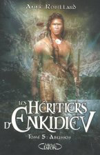 Les Héritiers d'Enkidiev - tome 5 Abussos