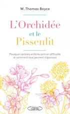 L'orchidée et le pissenlit - Pourquoi certains enfants sont en difficulté et comment tous peuvent