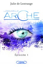 La nouvelle arche - épisode 1