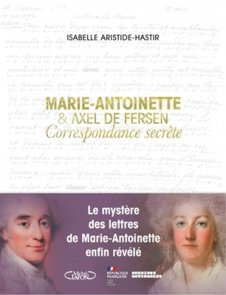 Marie-Antoinette et Axel de Fersen - Correspondance secrète