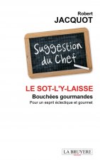 LE SOT--L'Y-LAISSE BOUCHEES GOURMANDES POUR UN ESPRIT ECLECTIQUE ET GOURMET
