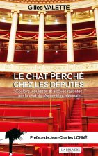 LE CHAT PERCHE CHEZ LES DEPUTES COULOIRS, COULISSES ET ALCÔVES RACONTES PAR LE CHAT DE L'ASSEMBLEE N