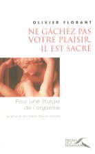 Ne gâchez pas votre plaisir,il est sacré