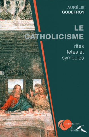 Le catholicisme : Rites, fêtes et symboles