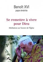 Se remettre à vivre pour Dieu - Méditation sur l'avenir de l'Eglise