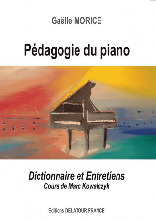 Pédagogie du piano - dictionnaire et entretiens