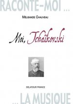 Moi, Piotr Ilitch Tchaïkovski