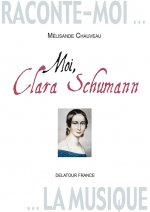 Moi, Clara Schumann - pages intimes