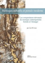 Héritages culturels et pensée moderne - les compositeurs taïwanais de musique contemporaine formés à l'étranger