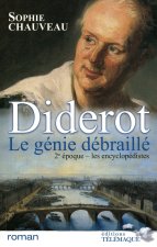 Diderot le génie débraillé - tome 2 Les encyclopédistes 1749-1784