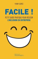 Facile ! - Petit guide pratique pour réussir l'inclusion en entreprise