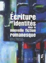 ECRITURE ET IDENTITES DANS LA NOUVELLE FICTION ROMANESQUE