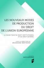 Les nouveaux modes de production du droit de l'Union européenne