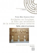 Asclépios ou Esculape, le dieu par excellence de la médecine gréco-romaine - mythe, cultes et survivances