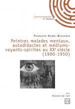 Peintres malades mentaux, autodidactes et médiums-voyants-spirites au XXe siècle, 1900-1950