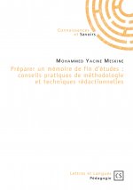 Préparer un mémoire de fin d'études - conseils pratiques de méthodologie et techniques rédactionnelles