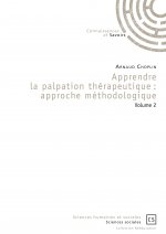 Apprendre la palpation thérapeutique - approche méthodologique