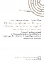 L'action publique en Afrique subsaharienne sous le regard des sciences humaines - actes du Ier Colloque national de l'Observatoire des dynamiques hist